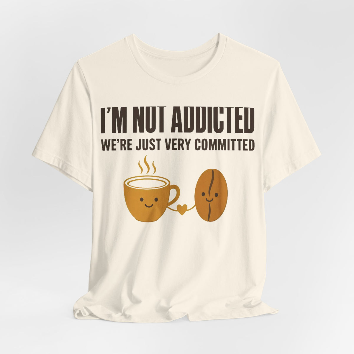 Not Addicted, Just Committed Tee