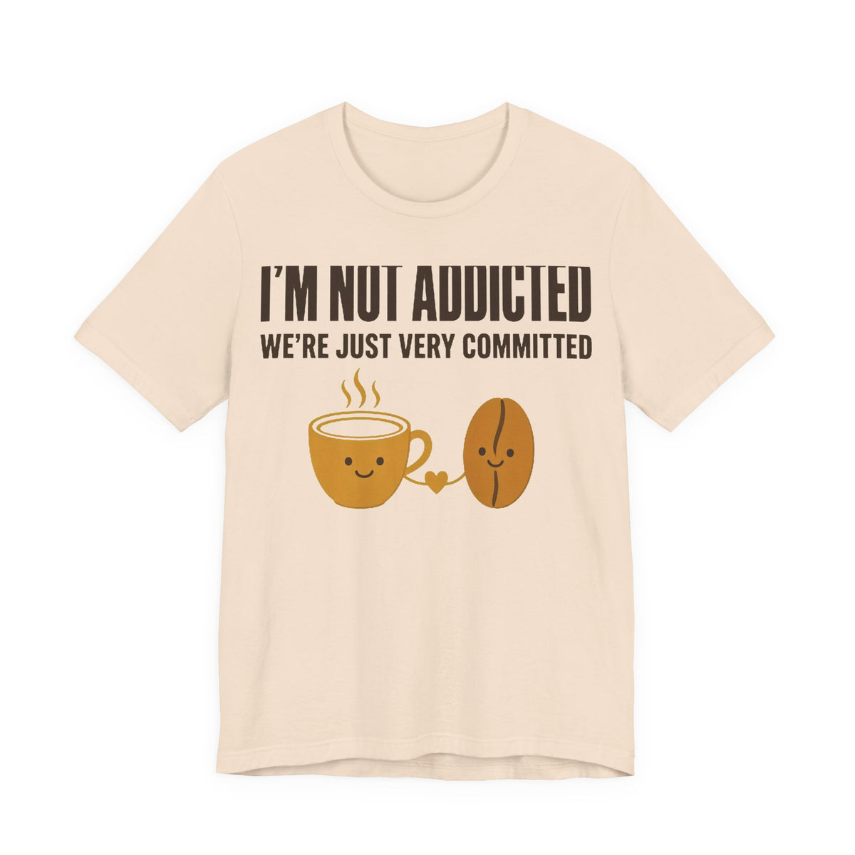 Not Addicted, Just Committed Tee