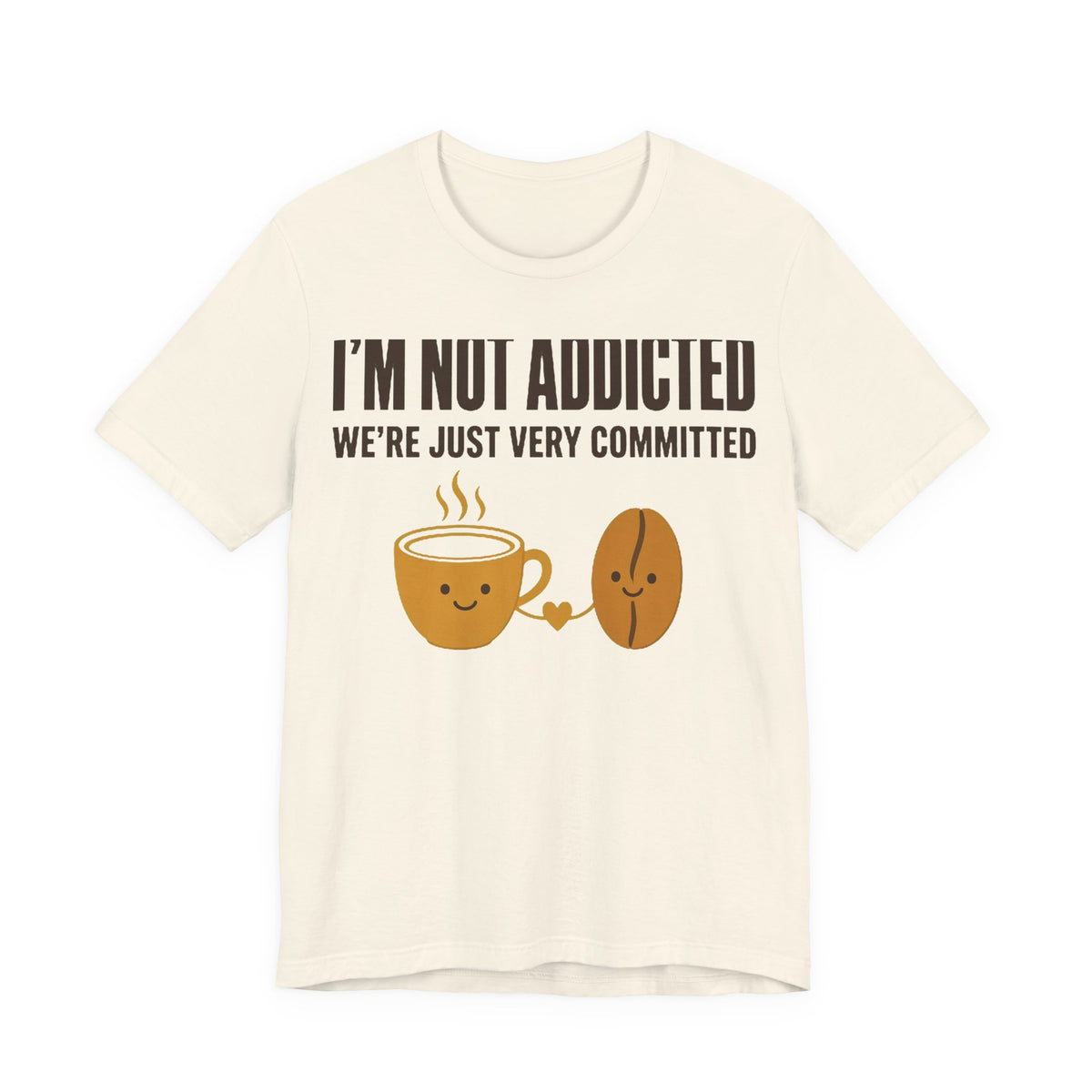 Not Addicted, Just Committed Tee