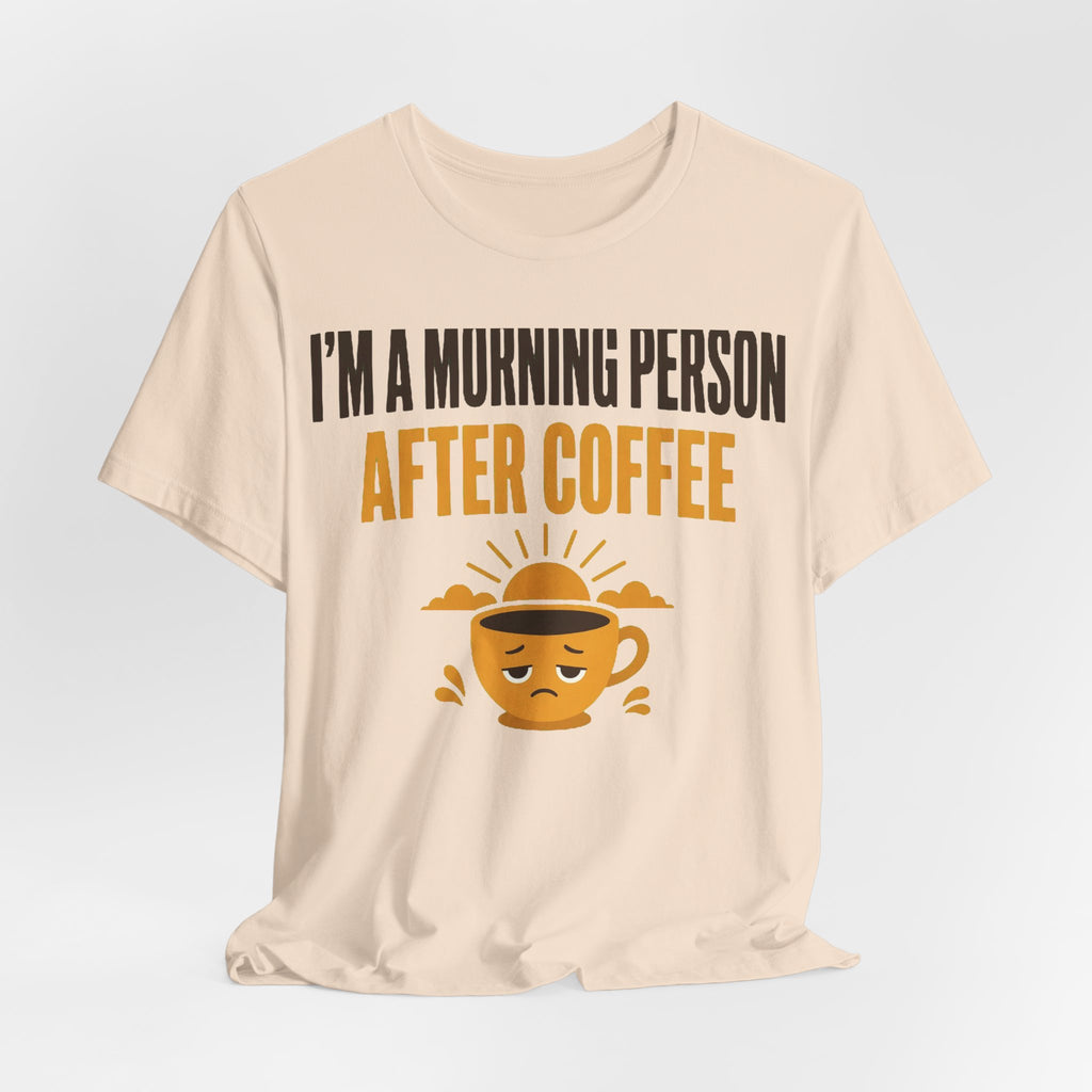 Morning Person (After Coffee) Tee