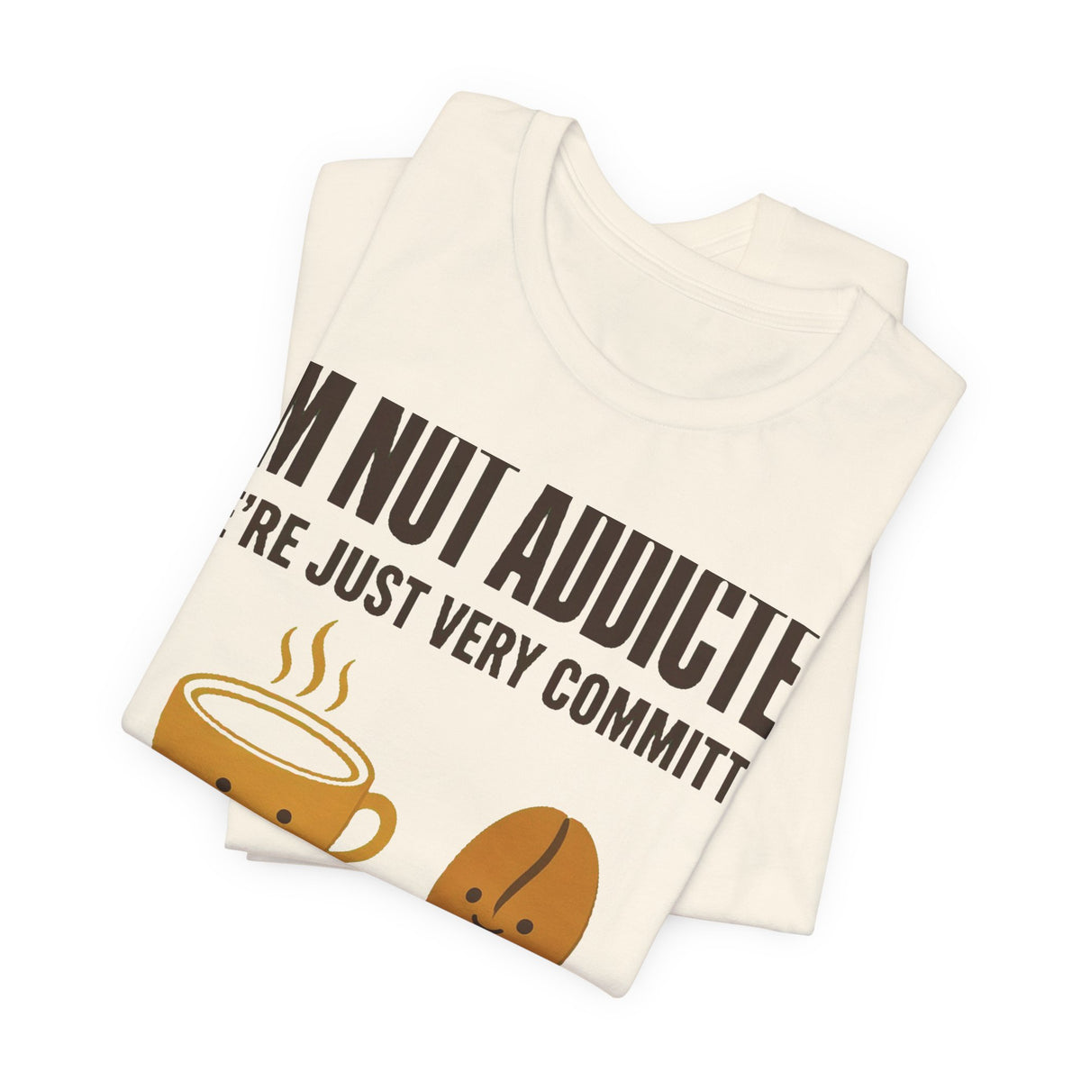 Not Addicted, Just Committed Tee