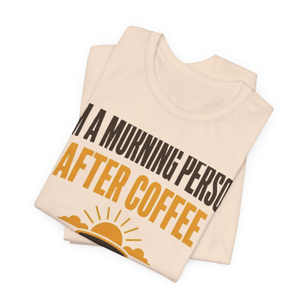 Morning Person (After Coffee) Tee