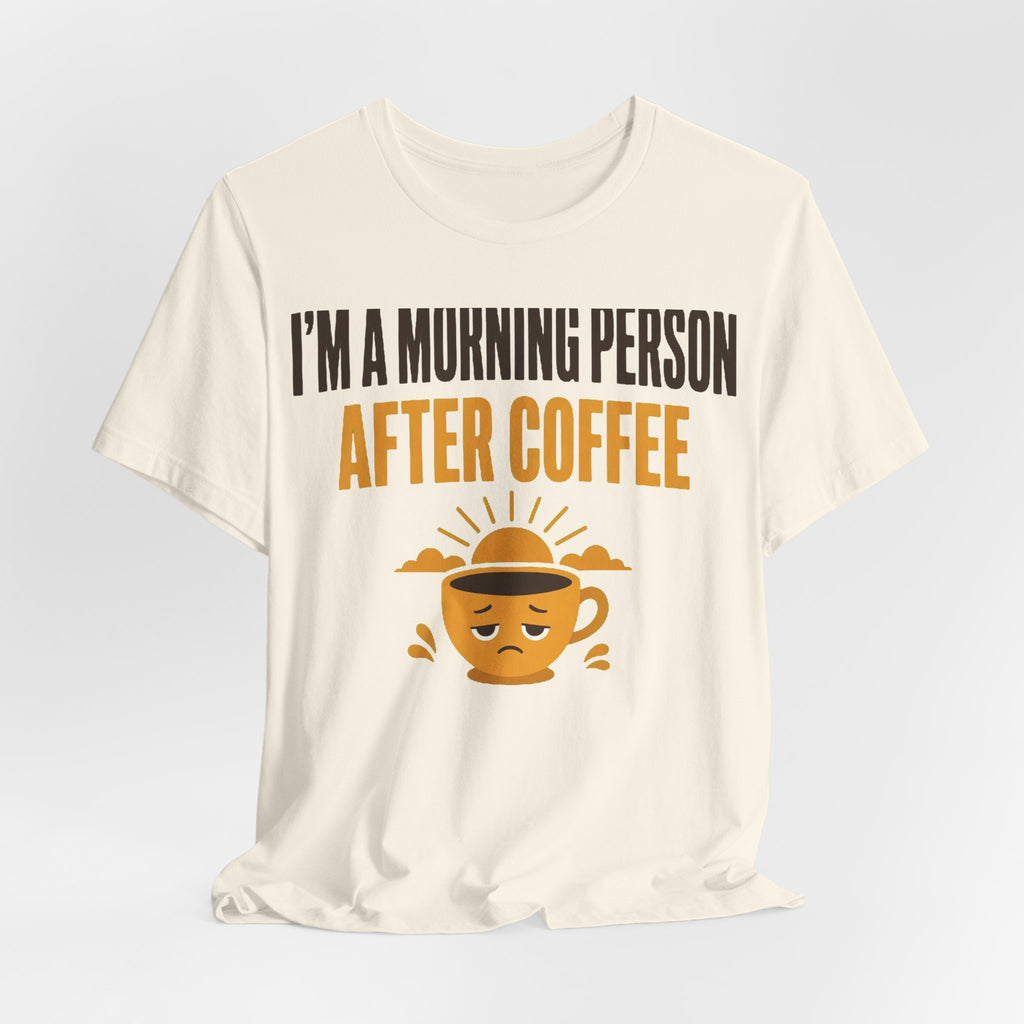 Morning Person (After Coffee) Tee