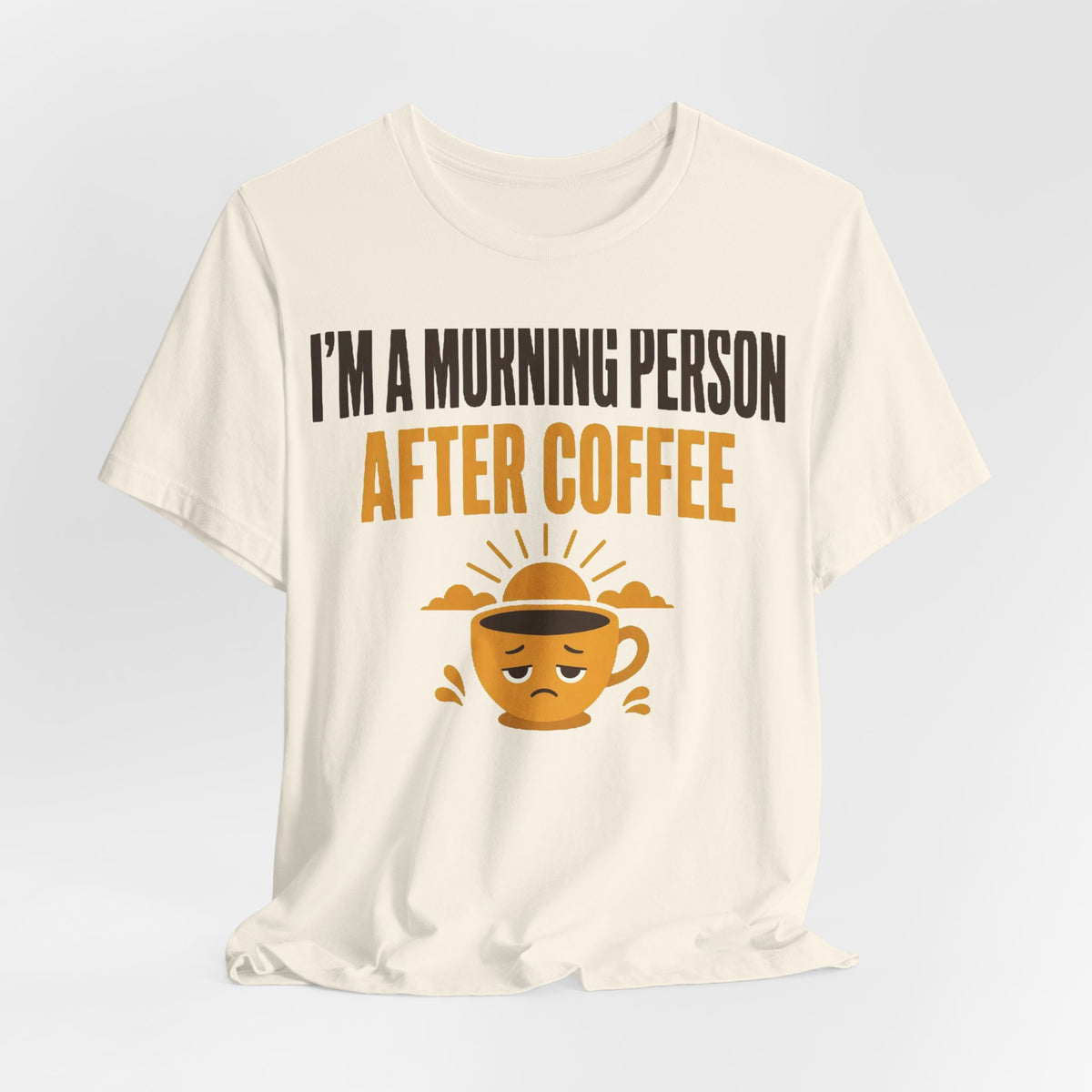 Morning Person (After Coffee) Tee