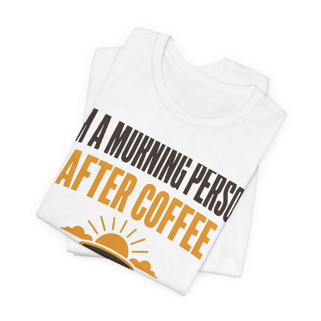 Morning Person (After Coffee) Tee
