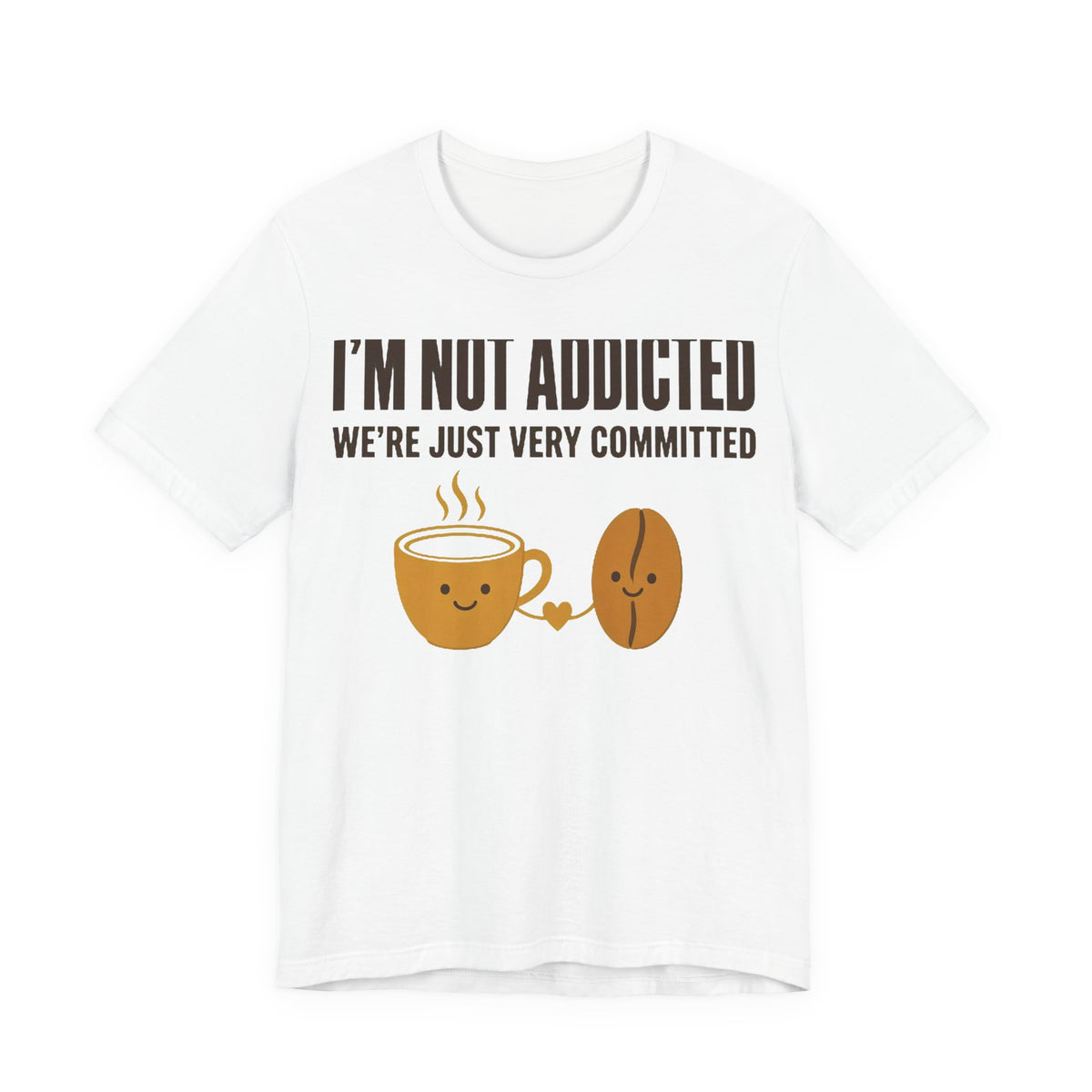 Not Addicted, Just Committed Tee