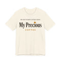 My Day Starts After I Have My Precious Tee
