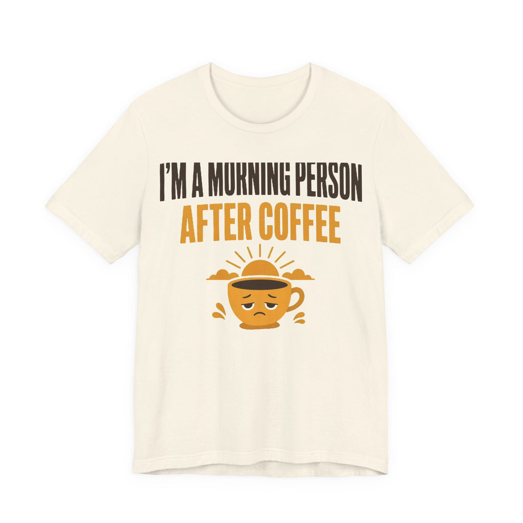 Morning Person (After Coffee) Tee