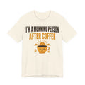 Morning Person (After Coffee) Tee