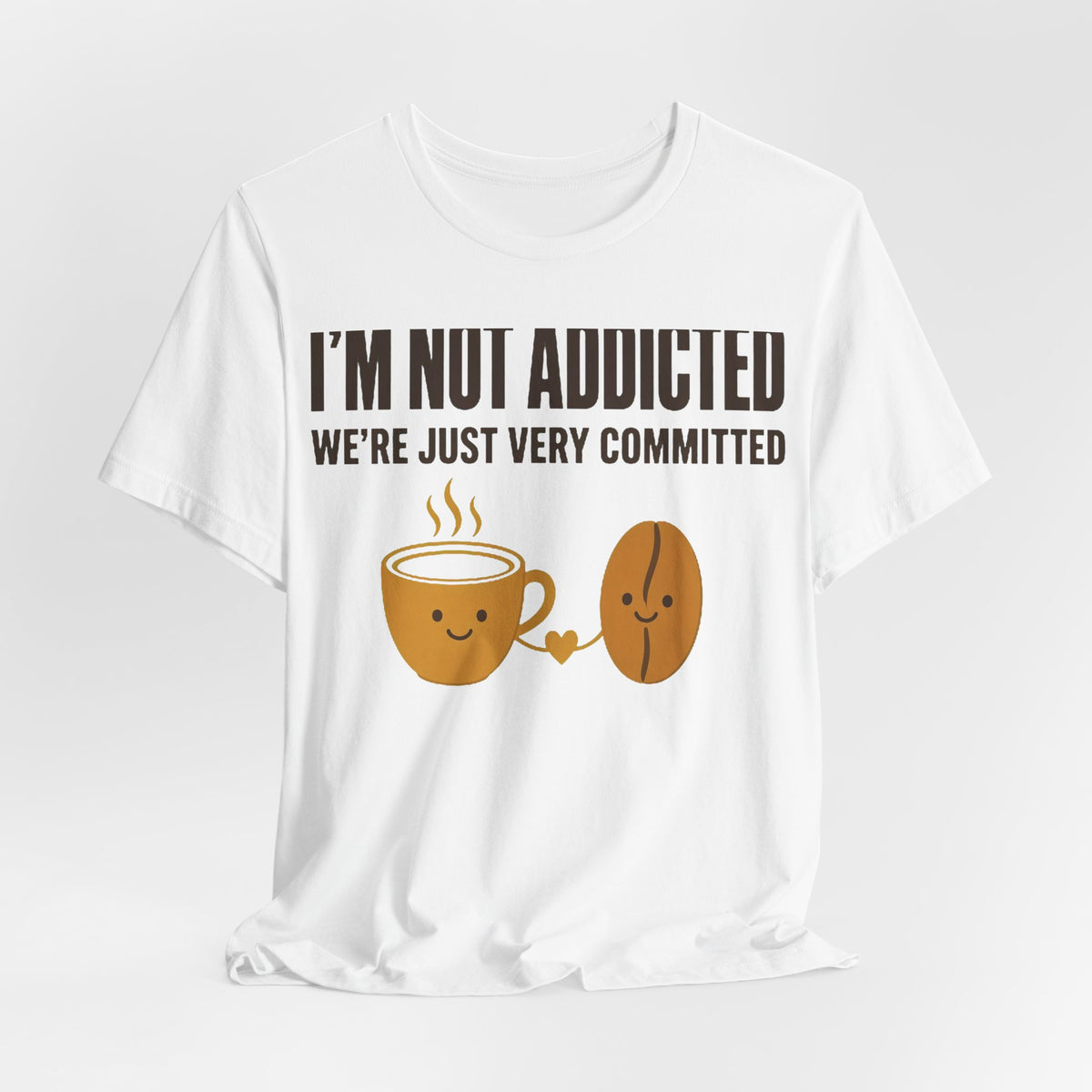 Not Addicted, Just Committed Tee
