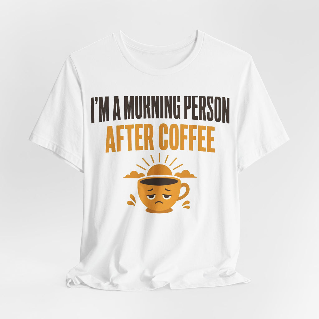 Morning Person (After Coffee) Tee